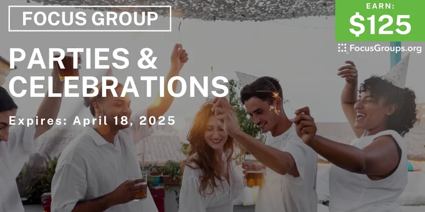 Focus Group on Parties & Celebrations - $125 - 04/08/2025