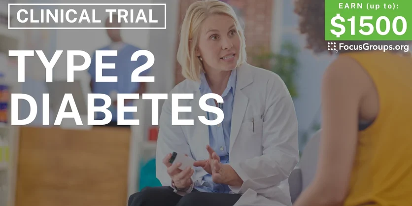 Clinical Trial on Type 2 Diabetes - up to $1500 - up to $1500 - 01/22/2026