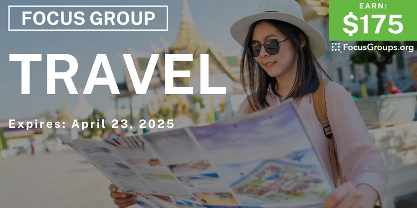 Focus Group on Travel - $175 - 03/25/2025