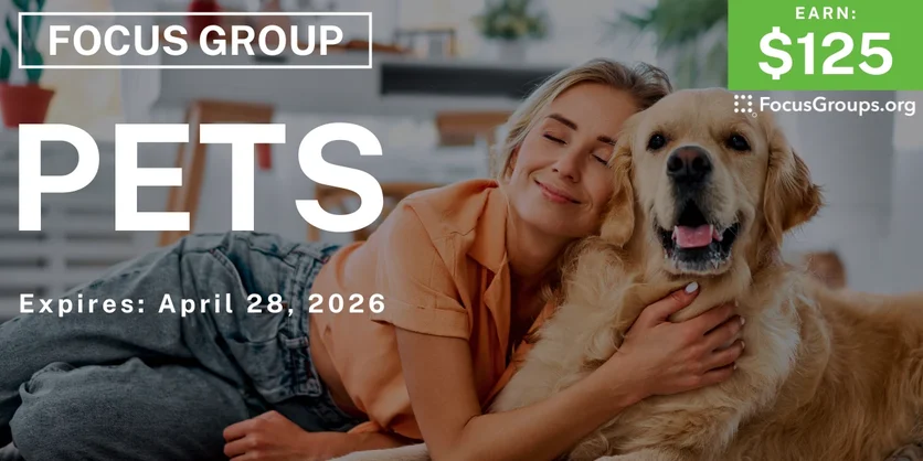 Pets Focus Group - $125 - $125 - 04/07/2026