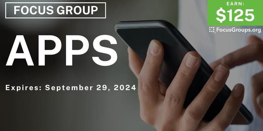 Focus Group on Apps - $125 - 08/29/2024