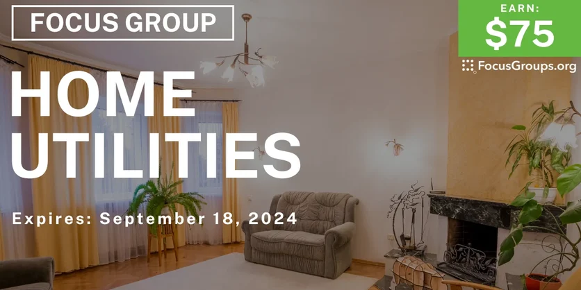 Focus Group in Houston & Dallas on Home Utilities - $75 - 09/10/2024