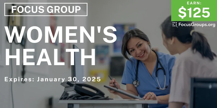 Focus Group on Women's Health - $125 - 01/08/2025