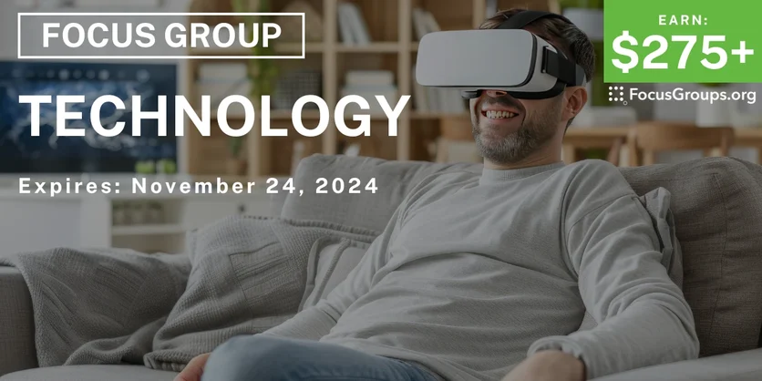 Focus Group on Technology - $275-$375 - 11/13/2024