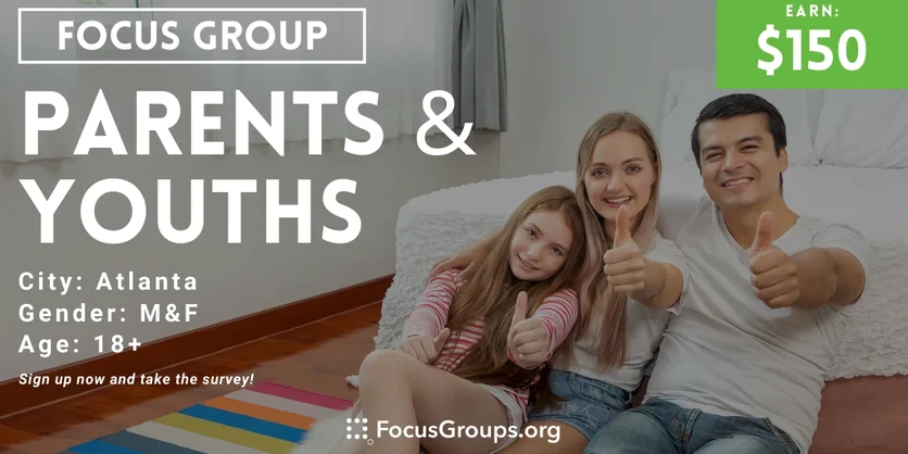 Focus Group in Atlanta on Parents & Youths - $150 - 02/15/2024