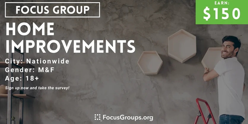 Focus Group on Home Improvements - $150 - 01/25/2024