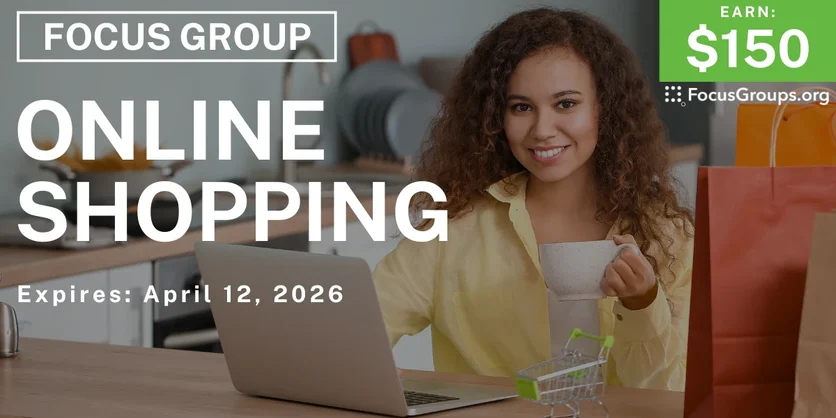 Focus Group on Online Shopping - $150 - $150 - 03/31/2026