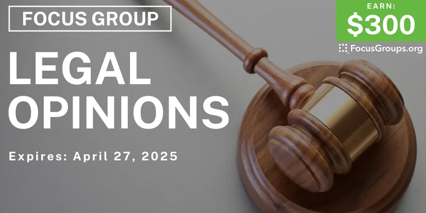 Focus Group in Chicago on Legal Opinions - $300 - 04/04/2025