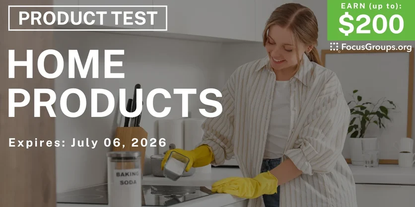 Product Test on Home Products - up to $200 - up to $200 - 06/22/2026