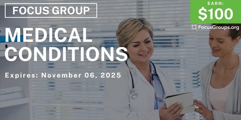 Focus Group on Medical Conditions - $100 - $100 - 10/22/2025