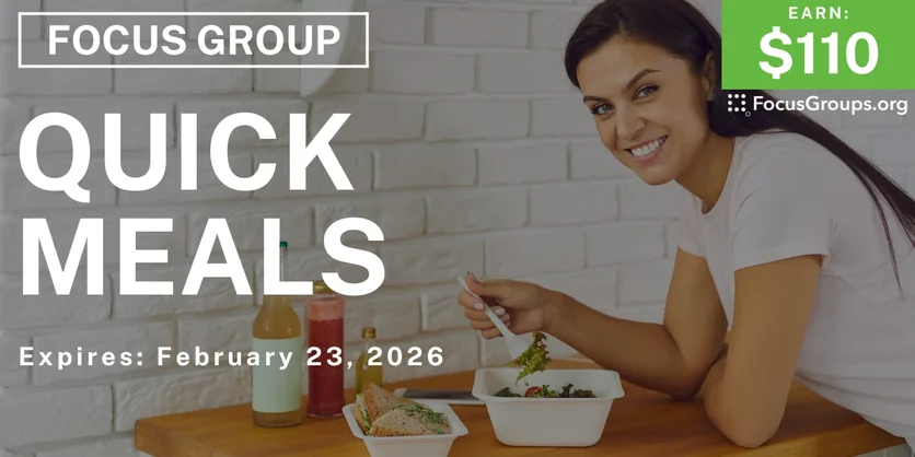 Focus Group on Quick Meals - $110 - $110 - 02/16/2026