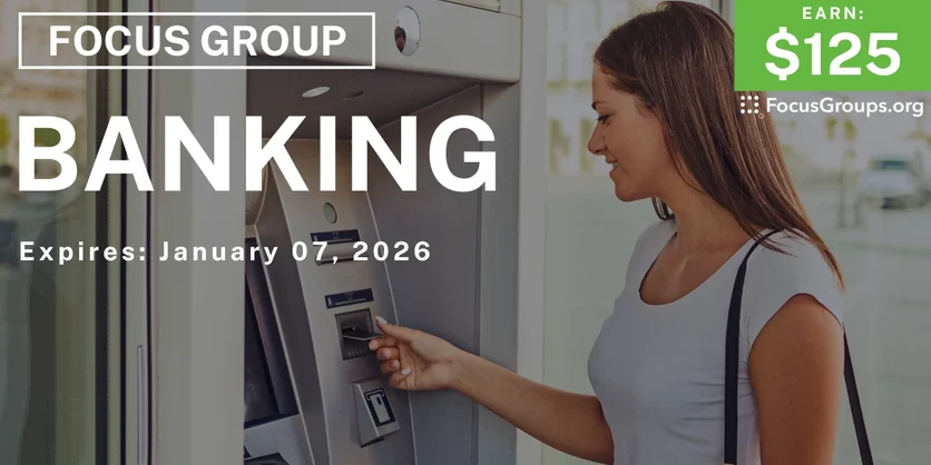 Focus Group in California on Banking - $125 - $125 - 12/22/2025
