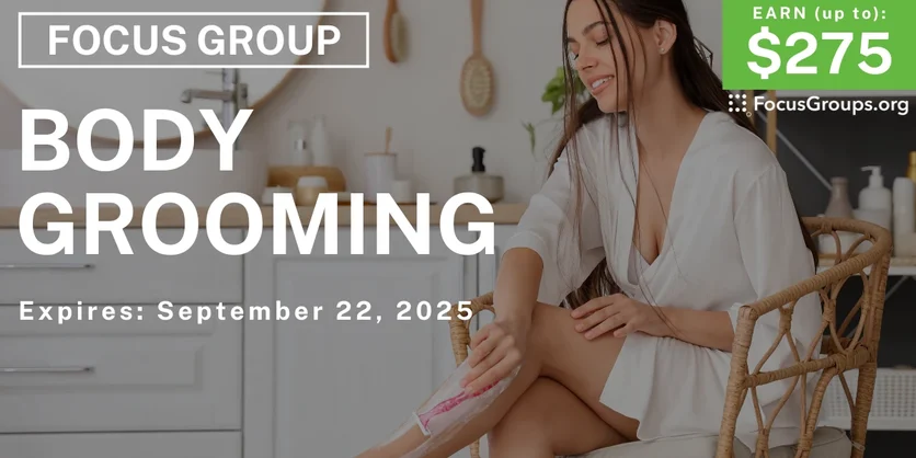 Focus Group for Women in Chicago on Body Grooming - up to $275 - up to $275 - 09/10/2025