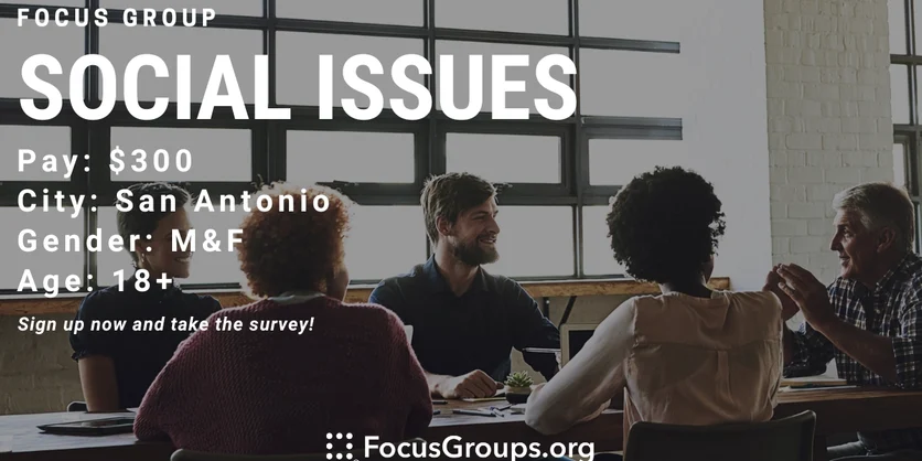 Focus Group on Social Issues in San Antonio - $300 - 09/20/2023