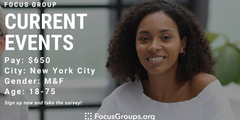 Focus Group on Current Events​​​​​​​ in NYC - $650 - 11/13/2023