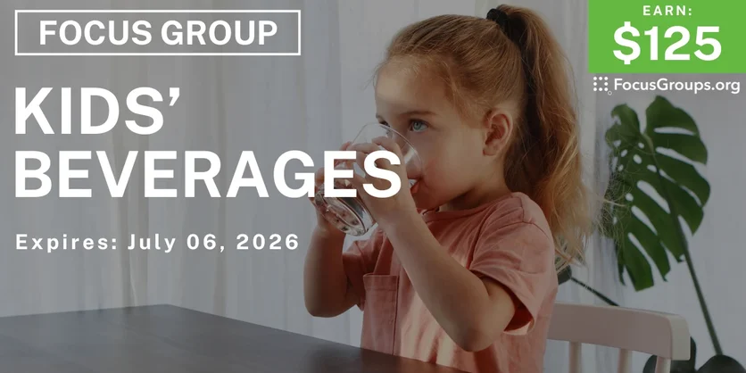 Focus Group for Parents on Kids' Beverages - $125 - $125 - 06/22/2026
