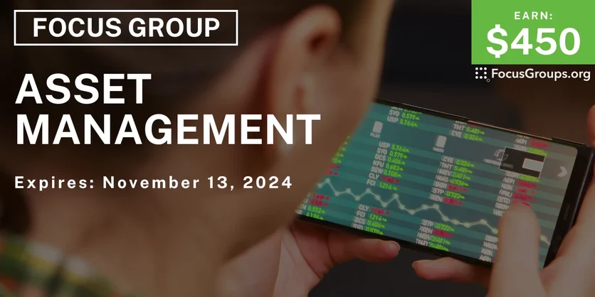 Focus Group in Scottsdale on Asset Management - $450 - 10/15/2024