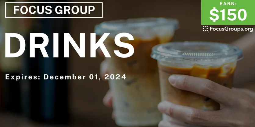 Focus Group on Drinks - $150 - 11/25/2024