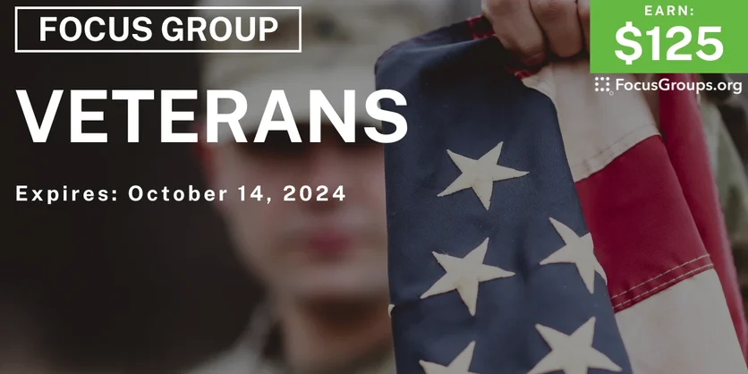 Focus Group for Veterans - $125 - 08/15/2024