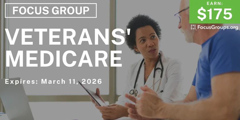 Focus Group on Veterans' Medicare - $175 - $175 - 02/27/2026