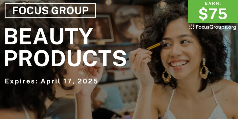 Focus Group in NYC & SF on Beauty Products - $75 - 04/08/2025