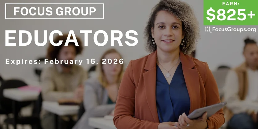 Focus Group for Educators - $825+ - $825+ - 02/03/2026