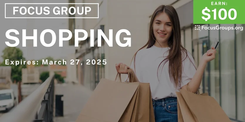 Focus Group on Shopping - $100 - 03/17/2025