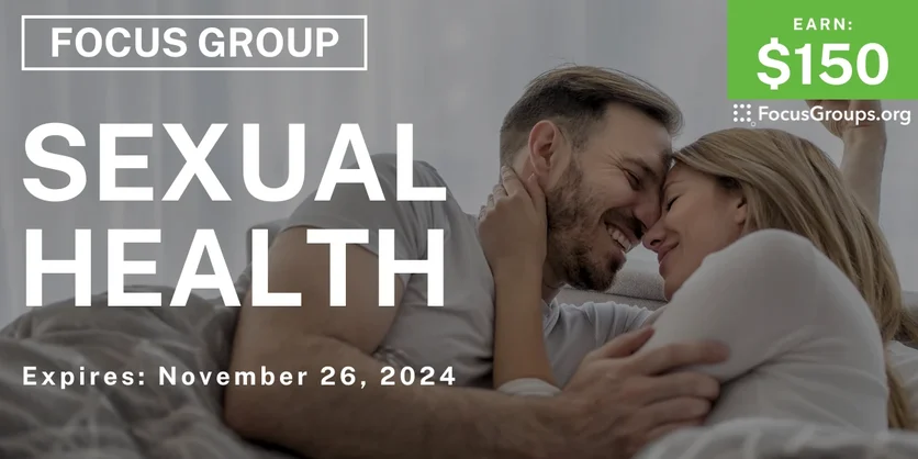 Focus Group on Sexual Health - $150 - 10/31/2024