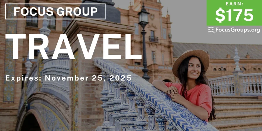 Focus Group on Travel  - $175 - $175 - 11/13/2025