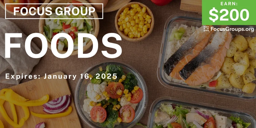 Focus Group on Foods - $200 - 12/24/2024
