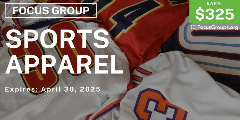 Focus Group in Irvine on Sports Apparel - $325 - 04/07/2025