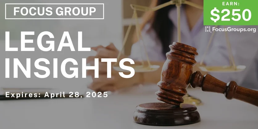 Focus Group in Philadelphia on Legal Insights - $250 - 04/17/2025