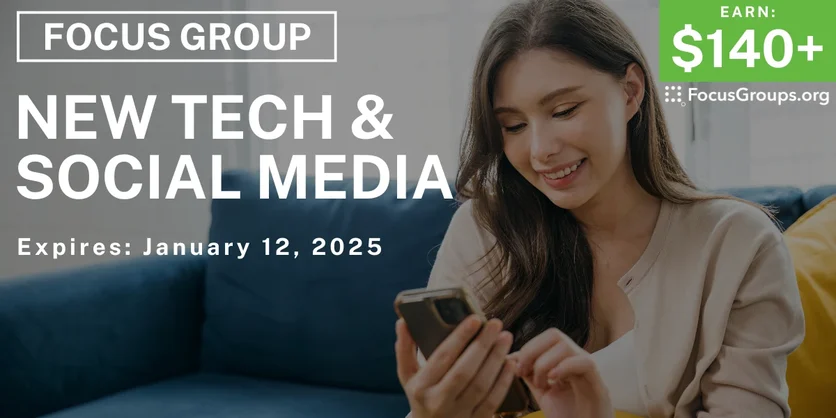Focus Group for Young Adults on New Technology & Social Media - $140-$190 - 12/31/2024