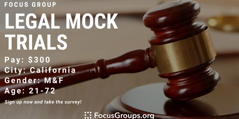 Focus Group on Legal Mock Trials in California - $300 - 03/17/2023