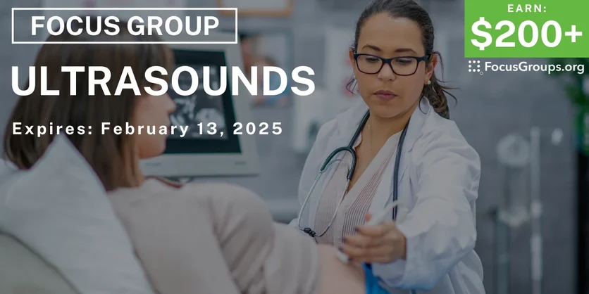 Focus Group for Healthcare Professionals on Ultrasounds - $200-$400 - 02/05/2025