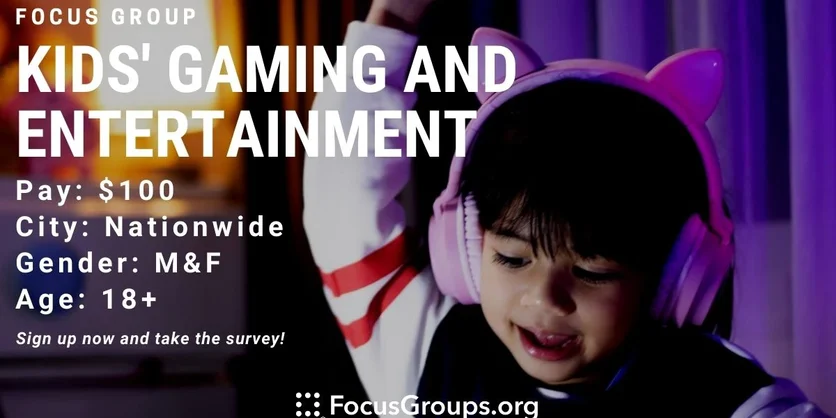 Focus Group for Parents on Kids' Gaming and Entertainment - $100 - 11/20/2022