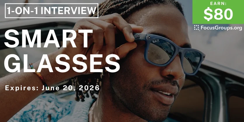 Research Study on Smart Glasses - $80 - $80 - 06/10/2026
