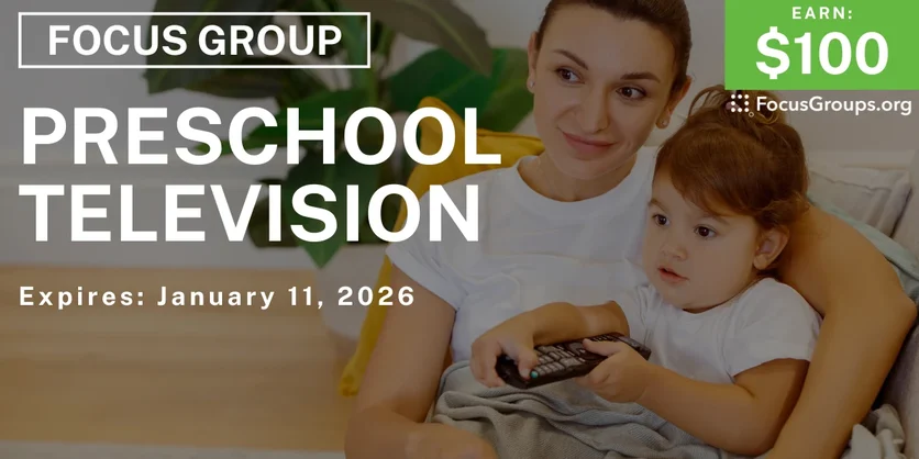 Focus Group for Parents on Preschool TV - $100 - $100 - 12/29/2025