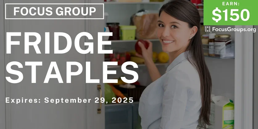Focus Group on Fridge Staples - $150 - $150 - 09/15/2025