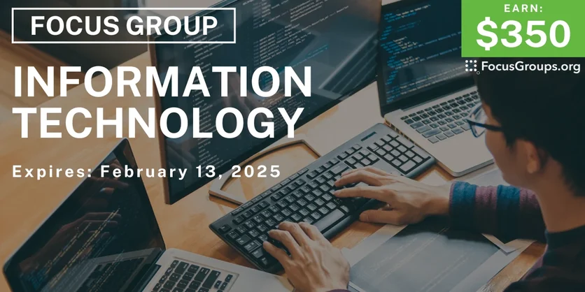 Focus Group on Information Technology - $350 - 02/07/2025