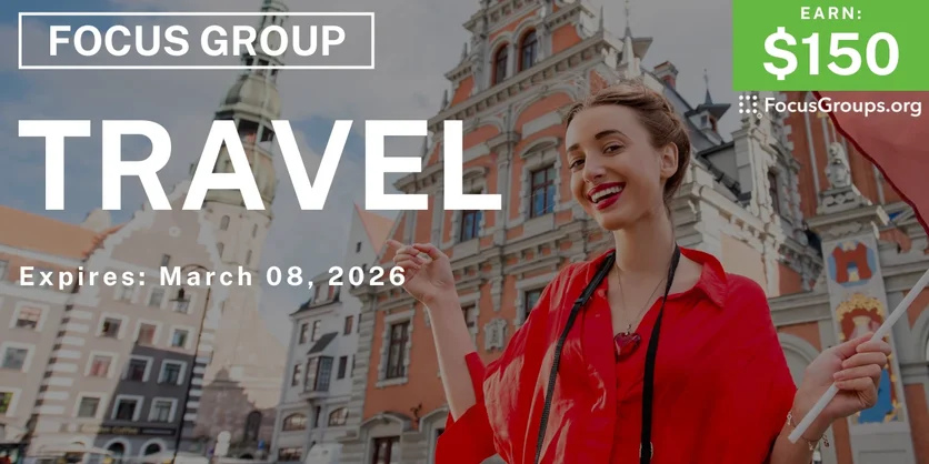 Focus Group on Travel - $150 - $150 - 02/23/2026