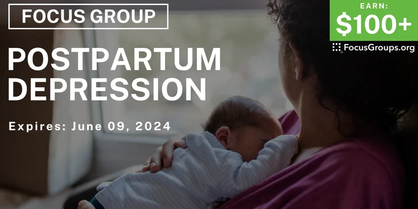 Focus Group for Women on Postpartum Depression - $100-$199 - 05/28/2024