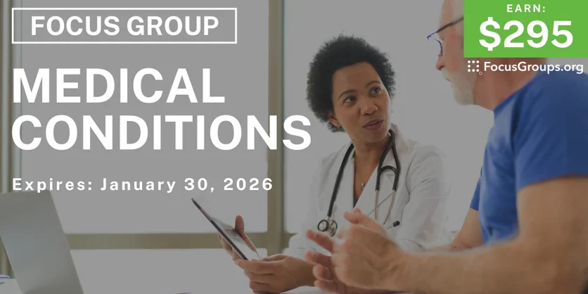 Focus Group on Medical Conditions - $295 - $295 - 12/17/2025