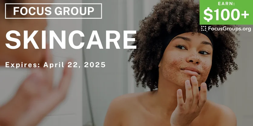 Focus Group on Skincare - $100-$300 - 04/14/2025