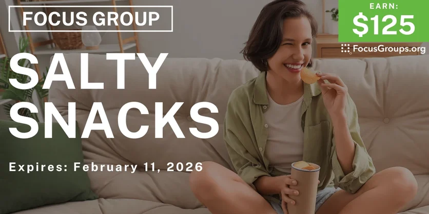 Focus Group in LA on Salty Snacks - $125 - $125 - 01/16/2026