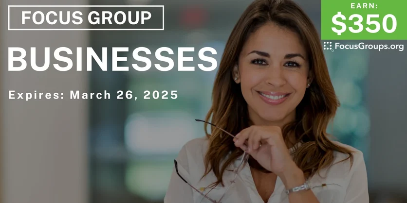 Focus Group on Businesses - $350 - 03/18/2025