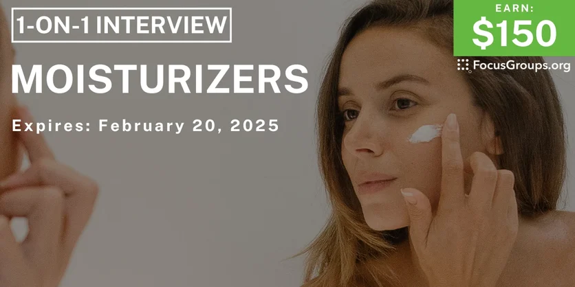 Research Study in Phoenix on Moisturizers - $150 - 02/18/2025