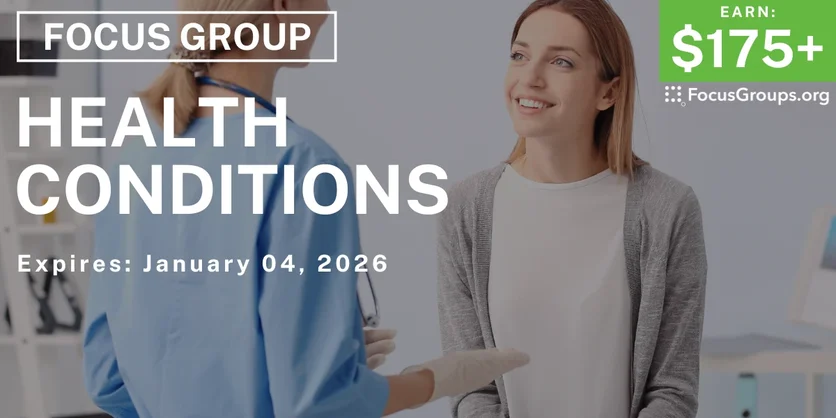 Focus Group on Health Conditions - $175+ - $175-$275 - 12/23/2025