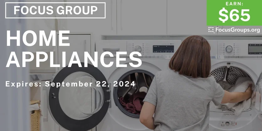 Focus Group in Cincinnati on Home Appliances - $65 - 09/10/2024