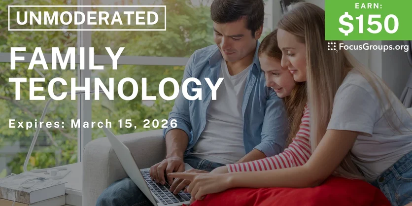 Research Study on Family Technology - $150 - $150 - 03/03/2026